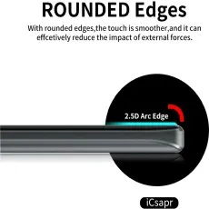 Rounded edges smoother touch, reduces impact from external forces. 2.5D arc edge